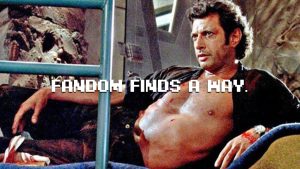(Alt text: Jeff Goldblum lounging on a chaise with his black shirt open, looking offscreen in a sultry way. Text overlay in pixel font says, “fandom finds a way.”)
