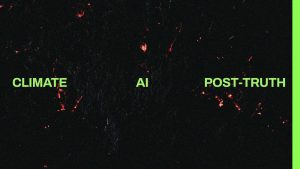 Climate, AI, Post Truth